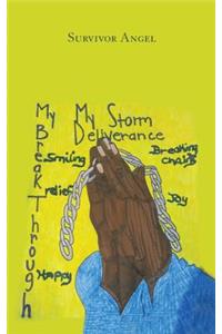 My Storm, My Deliverance, and My Break Through the Pain Up Under My Skin