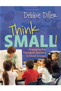 Think Small!
