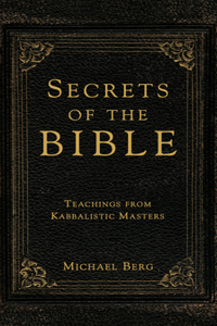 Secrets of the Bible: Teachings from Kabbalistic Masters