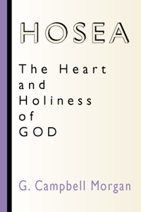 Hosea: The Heart and Holiness of God