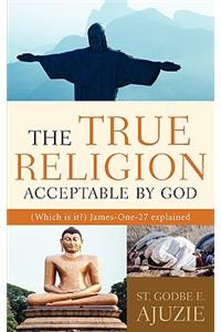 True Religion Acceptable By God