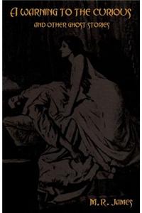 A Warning to the Curious and Other Ghost Stories