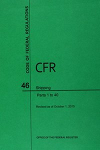 Code of Federal Regulations Title 46, Shipping, Parts 1-40, 2015