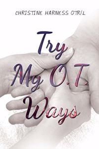 Try My O.T. Ways