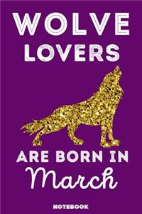 Wolve Lovers Are Born In March
