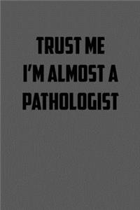 Trust Me I�m Almost a Pathologist