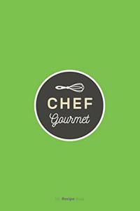 Chef Gourmet Journal - Blank Recipe Book - Collect the Recipes You Love in Your Own Custom Cookbook