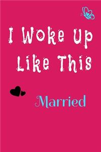 I Woke Up Like This Married Notebook