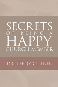 Secrets of Being a Happy Church Member