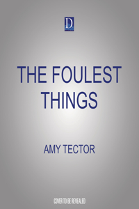 The Foulest Things