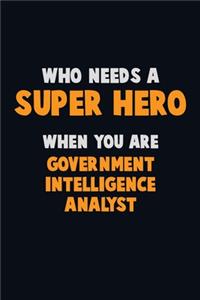 Who Need A SUPER HERO, When You Are Government Intelligence Analyst