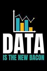 Data Is The New Bacon