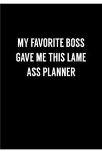 My Favorite Boss Gave Me This Lame Ass Planner