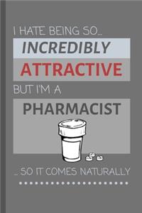 I Hate Being So Incredibly Attractive But I'm A Pharmacist... So It Comes Naturally!