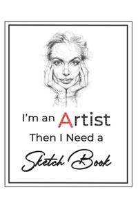 I'm an Artist then I Need a Sketch Book