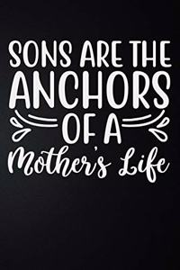 Sons Are The Anchors Of A Mother's life