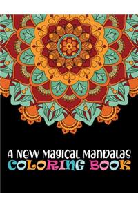 New Magical Mandalas Coloring Book: Adult Coloring Book 100 Mandala Images Stress Management Coloring Book For Relaxation, Meditation, Happiness and Relief & Art Color Therapy