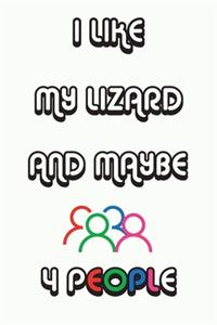 I Like My Lizard And Maybe 4 People Notebook White Cover Background