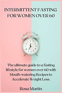 Intermittent Fasting for Women Over 60