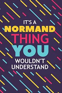 It's a Normand Thing You Wouldn't Understand