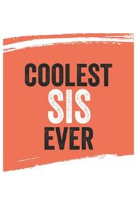 Coolest sis Ever Notebook, siss Gifts sis Appreciation Gift, Best sis Notebook A beautiful