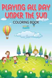 Playing All Day Under the Sun Coloring Book