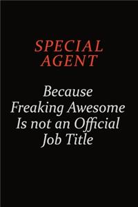 Special Agent Because Freaking Awesome Is Not An Official Job Title