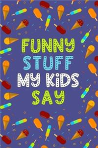 Funny Stuff My Kids Say