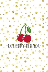 I Cherry-ish You
