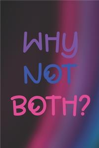 Why Not Both?