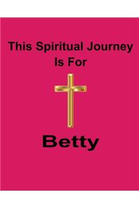 This Spiritual Journey Is For Betty