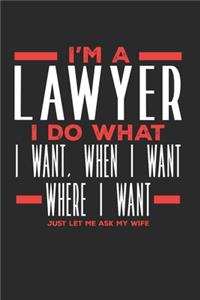 I'm a Lawyer I Do What I Want, When I Want, Where I Want. Just Let Me Ask My Wife