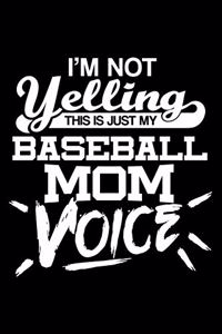 I'm not yelling - Baseball Mom voice