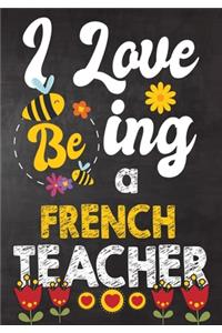 I Love Being French Teacher