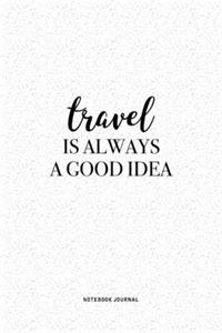 Travel Is Always A Good Idea