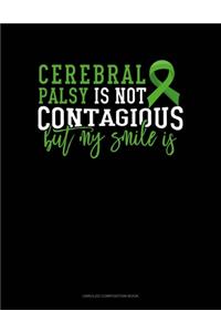Cerebral Palsy Is Not Contagious But My Smile Is