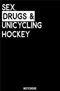 Sex, Drugs and Unicycling Hockey Notebook