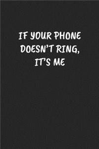If Your Phone Doesn't Ring, It's Me