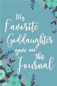 My Favorite Goddaughter Gave Me This Journal