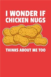 I Wonder If Chicken Nugs Think About Me Too