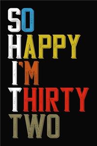 So Happy I'm Thirty Two