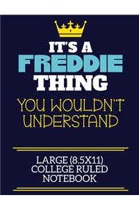 It's A Freddie Thing You Wouldn't Understand Large (8.5x11) College Ruled Notebook