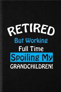Retired but Working Full Time Spoiling My Grandchildren