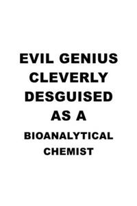 Evil Genius Cleverly Desguised As A Bioanalytical Chemist