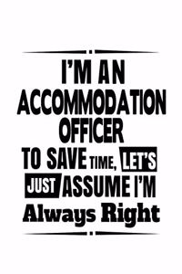 I'm An Accommodation Officer To Save Time, Let's Assume That I'm Always Right
