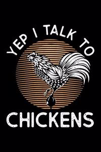 Yep I Talk To Chickens