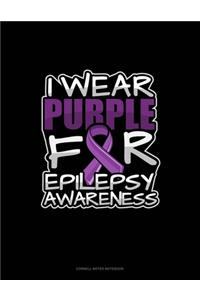 I Wear Purple For Epilepsy Awareness
