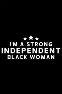 I'm A Strong Independent Black Woman