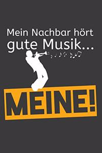 Mein Nachbar hört gute Musik... Meine!