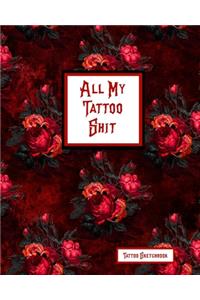 All My Tattoo Shit Tattoo Sketchbook